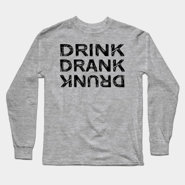 Drink Drank Drunk Design Long Sleeve T-Shirt by Jahaziel Sandoval